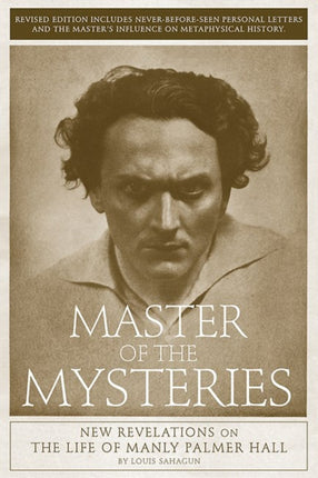 Master Of The Mysteries: New Revelations on the Life of Manly Palmer Hall