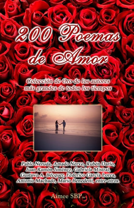 200 Poemas de Amor: Coleccion de Oro de la Poesia Universal