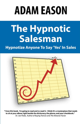 The Hypnotic Salesman How to Hypnotize Anyone to Say Yes in Sales