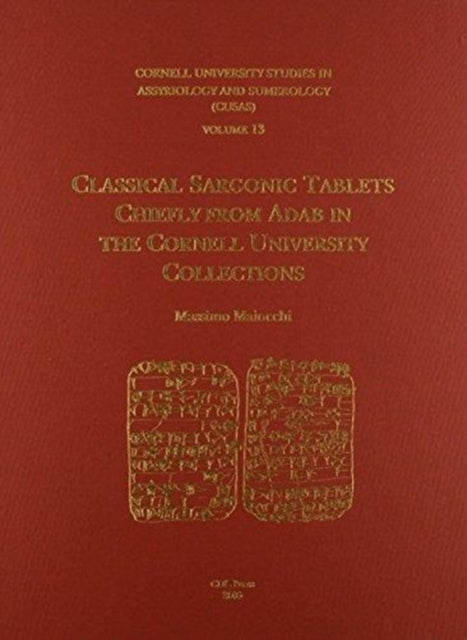 CUSAS 13: Classical Sargonic Tablets Chiefly from Adab in the Cornell University Collections