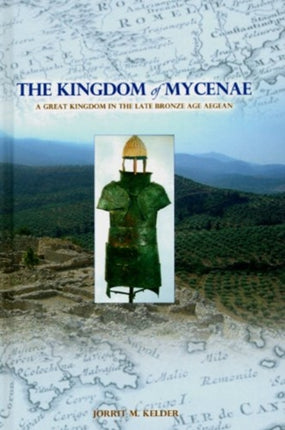 The Kingdom of Mycenae: A Great Kingdom in the