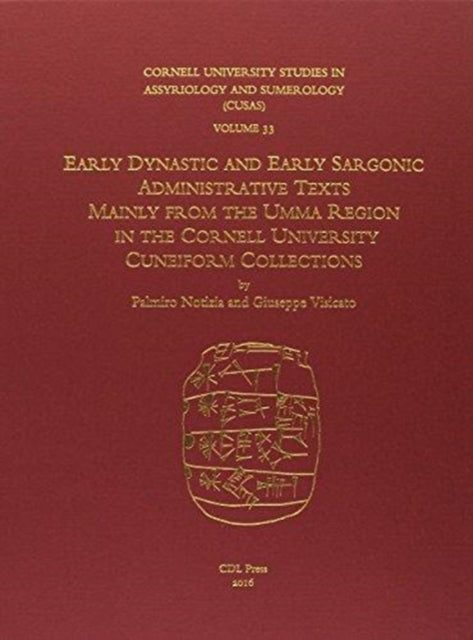 CUSAS 33: Early Dynastic and Early Sargonic Administrative Texts Mainly from the Umma Region in the Cornell University Cuneiform Collections