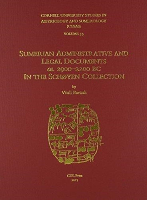 CUSAS 35: Sumerian Administrative and Legal Documents ca. 2900–2200 BC in the Schøyen Collection