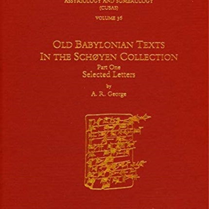 CUSAS 36: Old Babylonian Texts in the Schøyen Collection Part One: Selected Letters