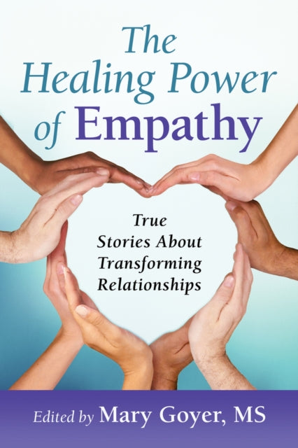 Healing Power of Empathy: True Stories About Transforming Relationships