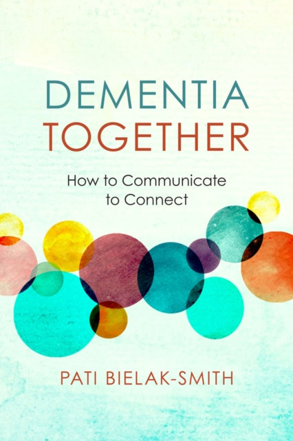 Dementia Together: How to Communicate to Connect