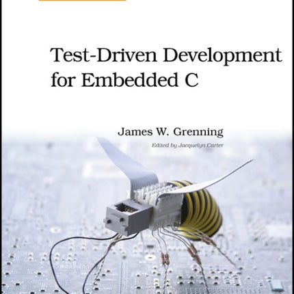 Test Driven Development in C: Building Hihg Quality Embedded Software