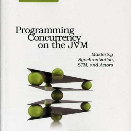 Programming Concurrency on the JVM: Mastering Synchronization, STM, and Actors