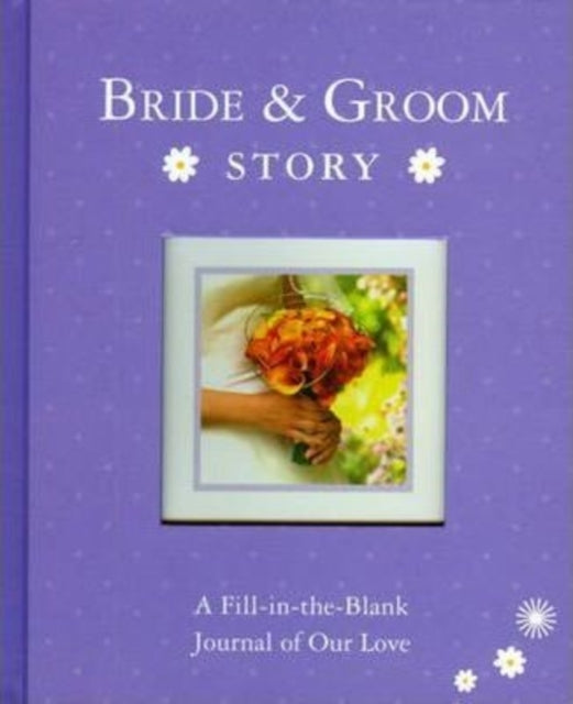 Bride & Groom Story: A Fill-in-the-Blank Journal of Our Love