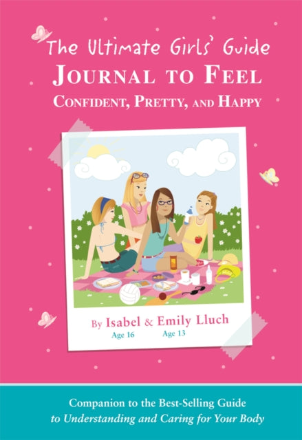 The Ultimate Girls' Guide Journal to Feel Confident, Pretty and Happy