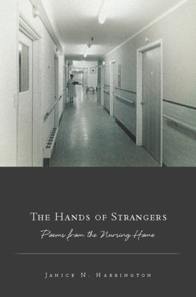 The Hands of Strangers: Poems from the Nursing