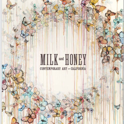 Milk and Honey: Contemporary Art in California