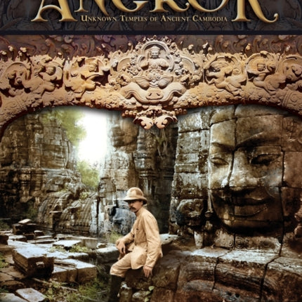 In the Shadow of Angkor - Unknown Temples of Ancient Cambodia