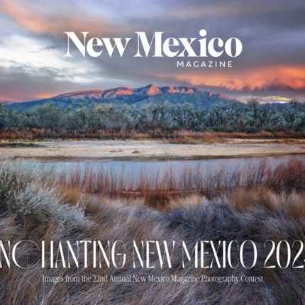 2024 Enchanting New Mexico Calendar: Images from the 22nd Annual New Mexico Magazine Photo Contest