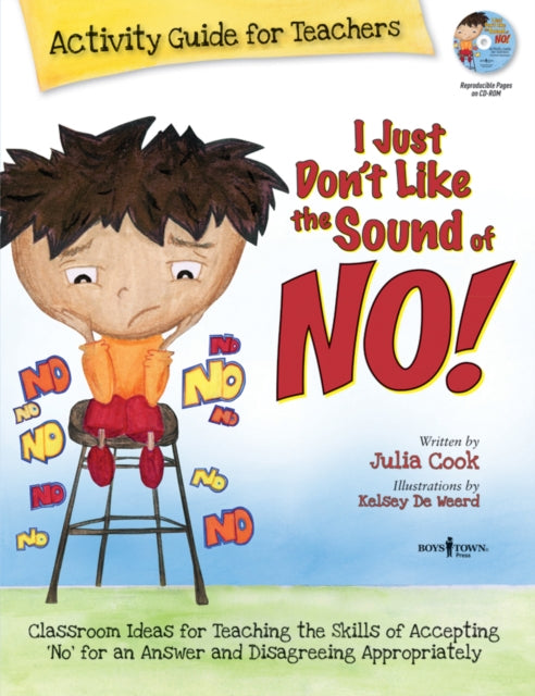 I Just Don't Like the Sound of No!  Activity Guide for Teachers: Classroom Ideas for Teaching the Skills of Accepting 'No' for an Answer and Disagreeing Appropriately