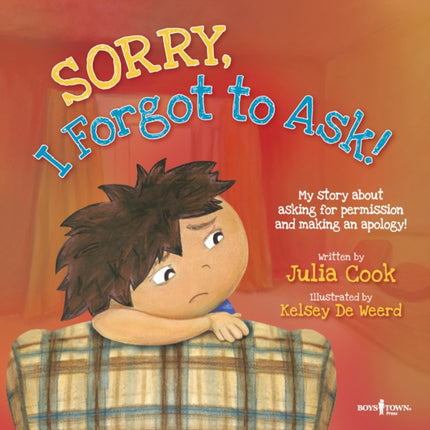 Sorry, I Forgot to Ask!: My Story About Asking for Permission and Making an Apology!