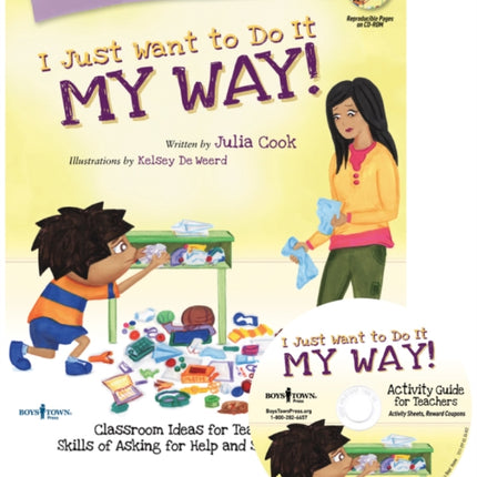 I Just Want to Do it My Way! Activity Guide for Teachers: Classroom Ideas for Teaching the Skills of Asking for Help and Staying on Task