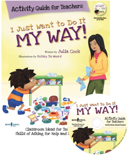 I Just Want to Do it My Way! Activity Guide for Teachers: Classroom Ideas for Teaching the Skills of Asking for Help and Staying on Task