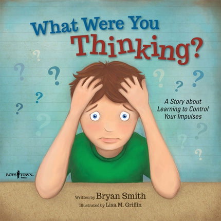 What Were You Thinking?: A Story About Learning to Control Your Impulses