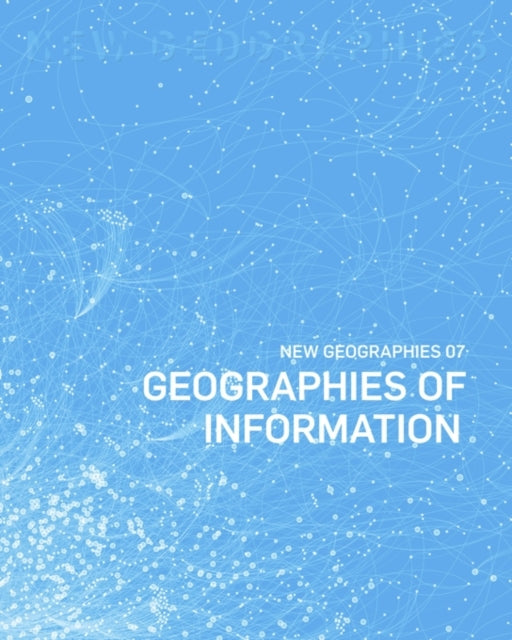 New Geographies, 7: Geographies of Information