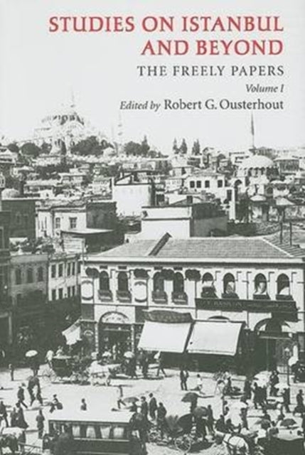 Studies on Istanbul and Beyond: The Freely Papers, Volume 1