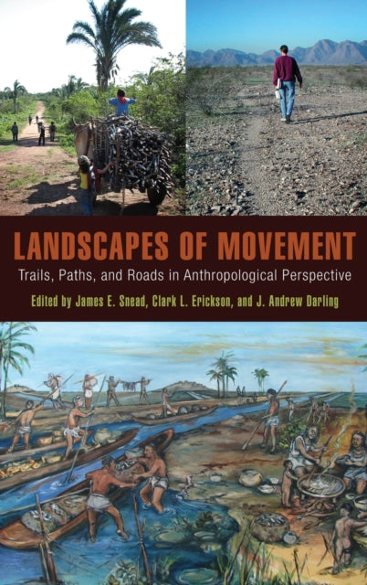 Landscapes of Movement: Trails, Paths, and Roads in Anthropological Perspective