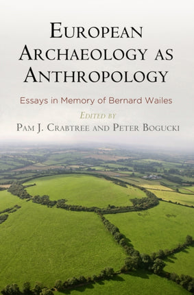 European Archaeology as Anthropology: Essays in Memory of Bernard Wailes