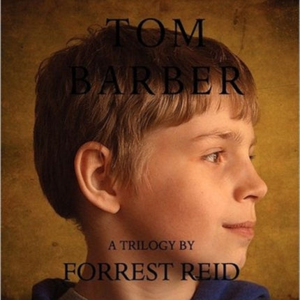 The Tom Barber Trilogy: Volume I: Uncle Stephen, the Retreat, and Young Tom