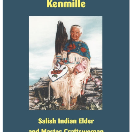 Agnes Oshanee Kenmille: Salish Indian Elder and Craftswoman