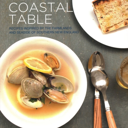 The Coastal Table: Recipes Inspired by the