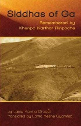 Siddhas of Ga: Remembered by Khenpo Karthar