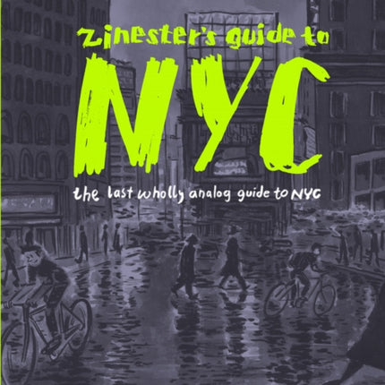 Zinester's Guide To Nyc: The Last Wholly Analog Guide to NYC