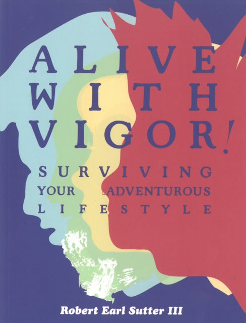 Alive With Vigor!: How To Be Healthy