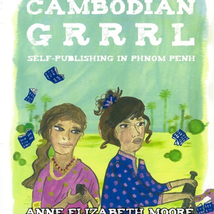 Cambodian Grrrl: Self-Publishing in Phnom Penh