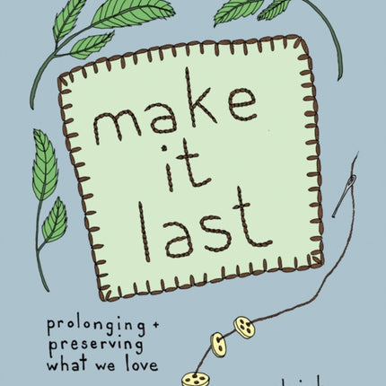 Make It Last: Prolonging and Preserving What We Love