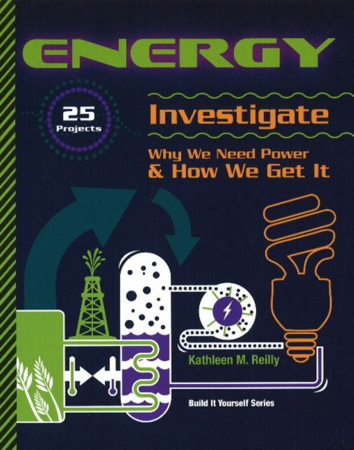 ENERGY: 25 Projects Investigate Why We Need Power & How We Get It