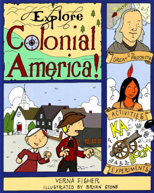 Explore Colonial America!: 25 Great Projects, Activities, Experiments