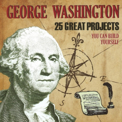 George Washington: 25 Great Projects You Can