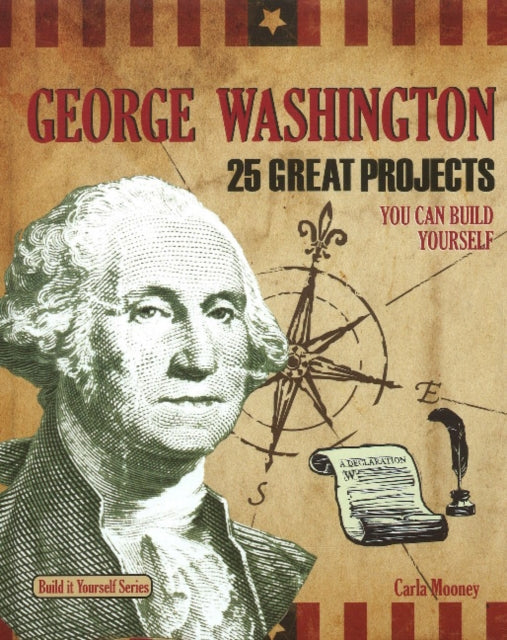 George Washington: 25 Great Projects You Can