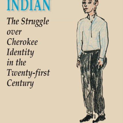 Becoming Indian: the Struggle Over Cherokee