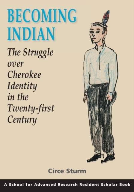 Becoming Indian: the Struggle Over Cherokee