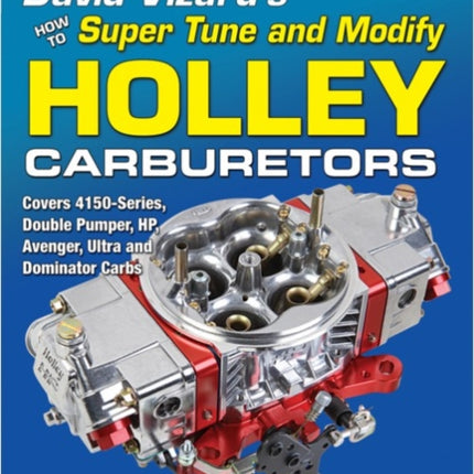 David Vizard's How to Supertune and Modify Holley Carburetors