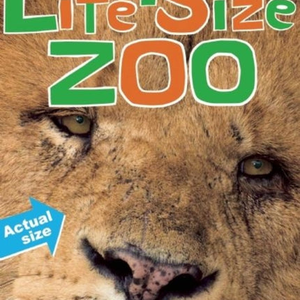 More Life-Size Zoo: An All-New Actual-Size Animal Encyclopedia