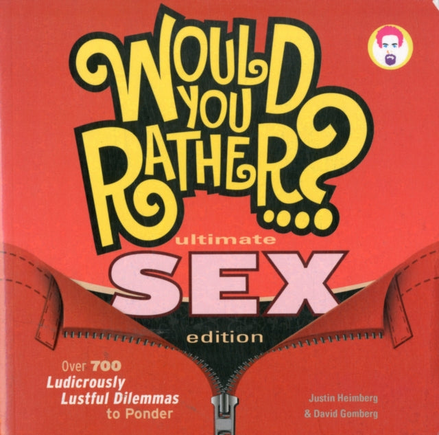 Would You Rather...? Ultimate SEX Edition: Over 700 Ludicrously Lustful Dilemmas to Ponder