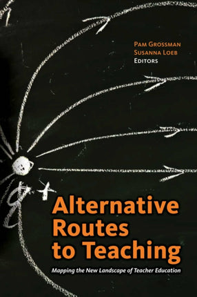Alternative Routes to Teaching: Mapping the New