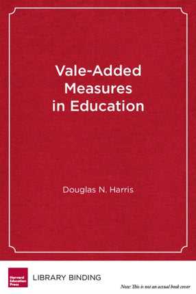 Value-Added Measures in Education: What Every