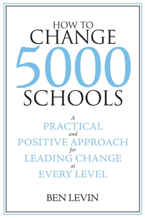 How to Change 5000 Schools: A Practical and