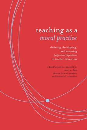 Teaching as Moral Practice: Defining, Developing,