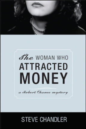 The Woman Who Attracted Money: a Robert Chance mystery