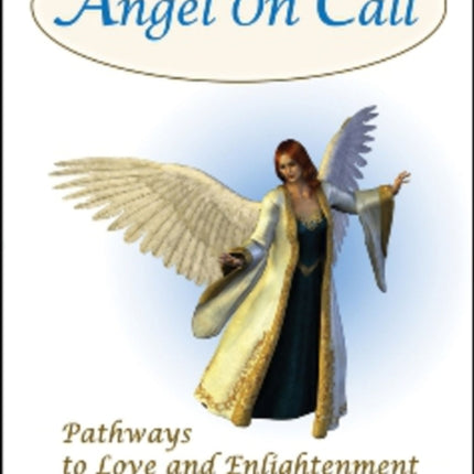 Angel on Call: Pathways to Love and Enlightenment